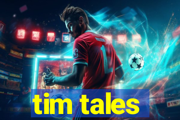 tim tales